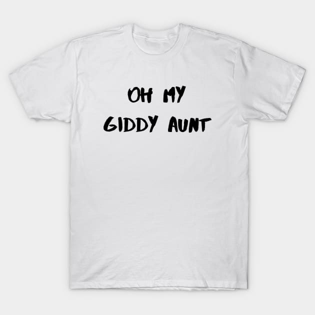 Oh My Giddy Aunt – Black T-Shirt by KoreDemeter14